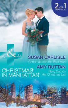 Paperback Christmas With The Best Man: Christmas with the Best Man (Christmas in Manhattan, Book 5)/Navy DOC on Her Christmas List (Christmas in Manhattan, Book 6) Book