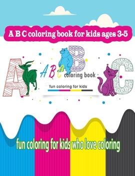 Paperback ABC Coloring Book for Kids ages 3-5: : Fun Coloring For Kids Who Love Coloring Book