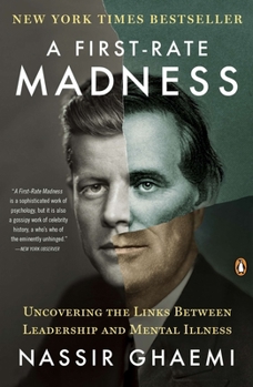 Paperback A First-Rate Madness: Uncovering the Links Between Leadership and Mental Illness Book