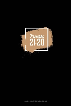 Paperback Proverbs 21: 20: Gas & Mileage Log Book