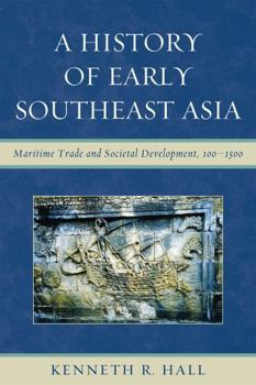 Hardcover A History of Early Southeast Asia: Maritime Trade and Societal Development, 100-1500 Book