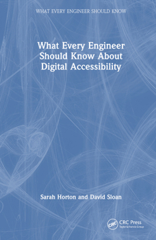 Hardcover What Every Engineer Should Know about Digital Accessibility Book