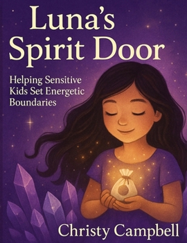 Paperback Luna's Spirit Door: Helping Sensitive Kids Set Energetic Boundaries Book
