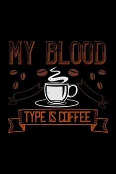 My Blood Type Is Coffee: Best notebook journal for multiple purpose like writing notes, plans and ideas. Best journal for women, men, girls and boys for daily usage
