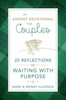 Paperback An Advent Devotional for Couples: 25 Reflections on Waiting with Purpose Book
