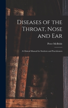Hardcover Diseases of the Throat, Nose and ear; a Clinical Manual for Students and Practitioners Book