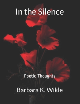 Paperback In the Silence: Poetic Thoughts Book
