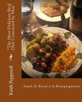 Paperback "The Most Delicious Beef Dish Concocted By Man": Saute de Boeuf a la Bourguignonne Book