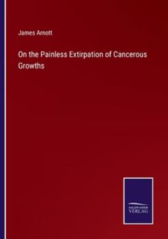 Paperback On the Painless Extirpation of Cancerous Growths Book
