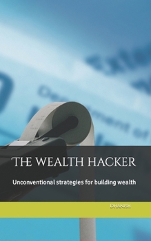 Paperback The wealth hacker: Unconventional strategies for building wealth Book