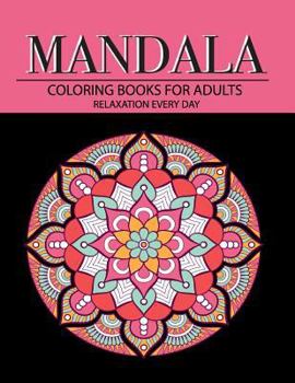 Mandala Coloring Books for Adults Relaxation Every Day: Funny Stress Relieving Flowers Black Background Patterns for Meditation Crafts Hobbies