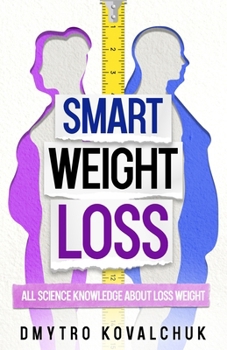 Paperback Smart Weight Loss: All Science Knowledge About Loss Weight Book
