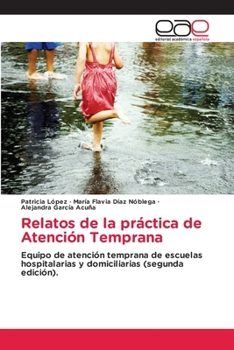 Relatos de la práctica de Atención Temprana (Spanish Edition)