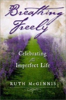 Paperback Breathing Freely: Celebrating the Imperfect Life Book