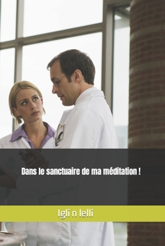 Paperback Dans le sanctuaire de ma méditation ! [French] Book