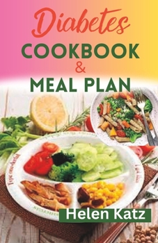 Paperback Diabetes Cookbook & Meal Plan: Delicious dishes to manage your type 1 and type 2 diabetes Book