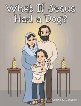 Paperback What if Jesus Had a Dog? Book