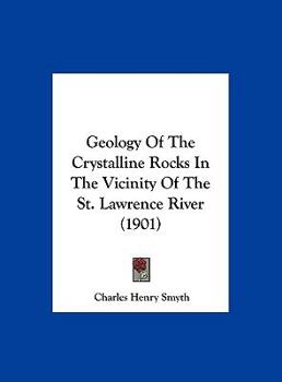 Hardcover Geology Of The Crystalline Rocks In The Vicinity Of The St. Lawrence River (1901) Book