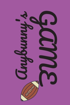 AnyBunny's Game: Easter Themed Journal For American Footbal Lovers - Ideal For Adults and Kids Who Love Sports and Celebrate Easter