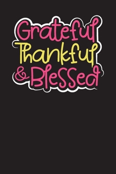 Paperback Grateful Thankful & Blessed: My Daily Gratitude and Reflection Journal to Write In. Christian Faith Bible Believer Book