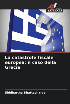 La catastrofe fiscale europea: il caso della Grecia (Italian Edition)