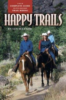 Paperback Happy Trails: Your Complete Guide to Fun and Safe Trail Riding Book