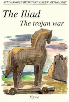 Paperback The Iliad: The Trojan War (Stephanides Brothers' Greek Mythology) Book