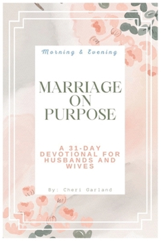 Paperback Marriage On Purpose: A 31-Day Devotional for Husbands and Wives Book