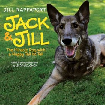 Hardcover Jack & Jill: The Miracle Dog with a Happy Tail to Tell Book