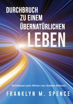 Paperback Durchbruch zu einem übernatürlichen LEBEN: Schlüssel für das Hören von Gottes [German] Book