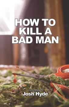Paperback How To Kill a Bad Man Book