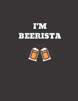 Paperback I'm Beerista: Lined Notebook To Write Notes In Journal 8.5x11",50 sheets, 100 pages Book