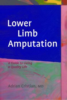 Paperback Lower Limb Amputation: A Guide to Living a Quality Life Book