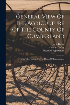 Paperback General View Of The Agriculture Of The County Of Cumberland: With Observations On The Means Of Improvement Book