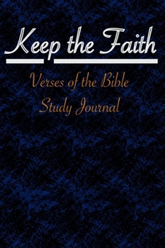 Hardcover Keep the Faith: Verses of the Bible - Study Journal Book