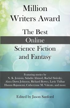 Paperback Million Writers Award: The Best Online Science Fiction and Fantasy Book