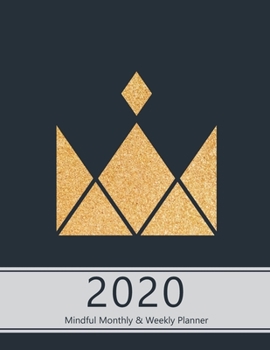 2020 Mindful Monthly Weekly Planner: Reach your goals. Incl. Gratitude journal section, Habit, Mood and Water intake trackers. Personal and ... crown, modern design. Soft matte cover).
