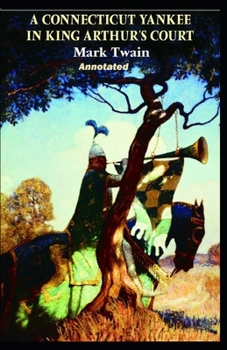Paperback A Connecticut Yankee in King Arthur's Court Annotated Book