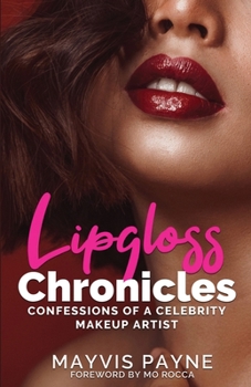 Paperback Lipgloss Chronicles: Confessions of a Celebrity Make-Up Artist Book