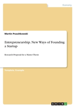 Paperback Entrepreneurship. New Ways of Founding a Startup: Research Proposal for a Master Thesis Book