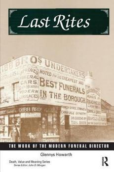 Hardcover Last Rites: The Work of the Modern Funeral Director Book