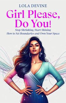 Paperback Girl Please, Do You!: Stop Shrinking, Start Shining—How to Set Boundaries and Own Your Space Book