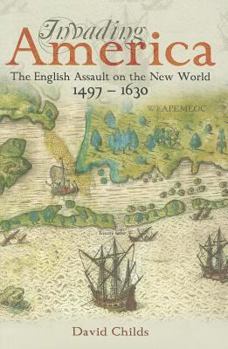 Hardcover Invading America: The English Assault on the New World 1497-1630 Book