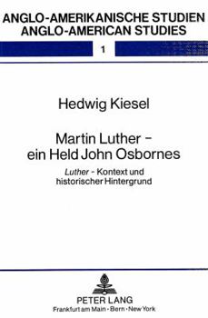 Martin Luther - Ein Held John Osbornes: Luther - Kontext Und Historischer Hintergrund