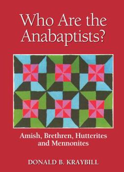 Paperback Who Are the Anabaptists?: Amish, Brethren, Hutterites, and Mennonites Book