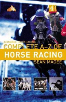 Paperback The Channel 4 Racing : Complete A-Z of Horse Racing Book