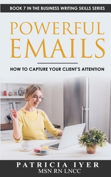 Paperback Powerful Emails: How to Capture Your Client's Attention Book