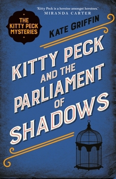 Kitty Peck and the Parliament of Shadows - Book #4 of the Kitty Peck