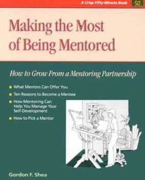 Paperback Making the Most of Being Mentored: How to Grow from a Mentoring Partnership Book
