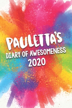 Paperback Pauletta's Diary of Awesomeness 2020: Unique Personalised Full Year Dated Diary Gift For A Girl Called Pauletta - 185 Pages - 2 Days Per Page - Perfec Book